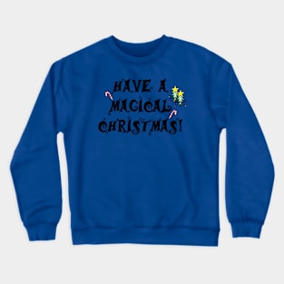 Have A Magical Christmas_2 Crewneck Sweatshirt
